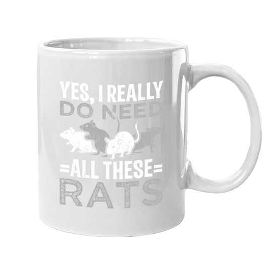 Yes I Really Do Need All These Rats Coffee Mug