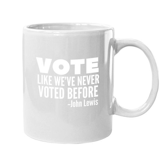 Vote John Lewis Quote Like We've Never Voted Before Coffee Mug