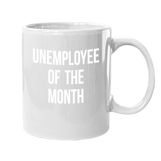 Unemployed Job Seeker Welfare Gift Coffee Mug