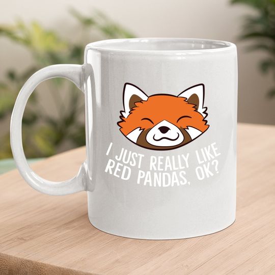 Red Panda I Just Really Like Red Pandas, Ok? Coffee Mug