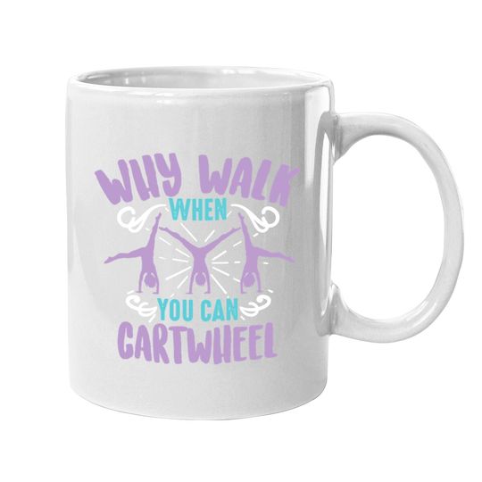 Why Walk When You Can Cartwheel Coffee Mug
