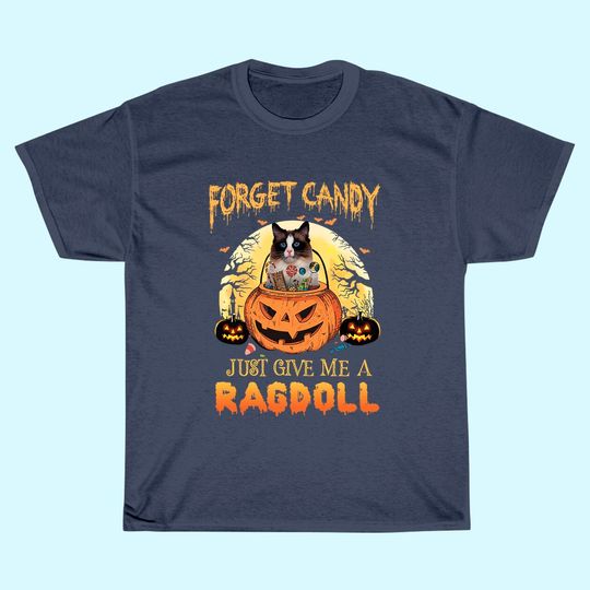 Forget Candy Just Give Me A Ragdoll Classic T-Shirt
