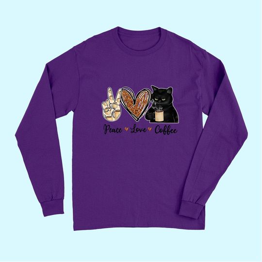 Quote Peace Love Coffee Design Gift Tee Coffee Cat Long Sleeves