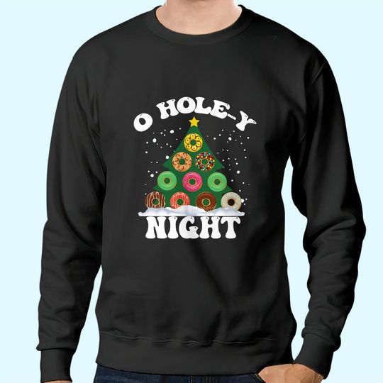 O Holy Night Funny Donuts Christmas Sweatshirts