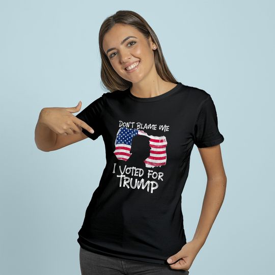 Don't Blame Me I Voted For Trump . Hoodie