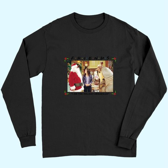 Friends I Am The Holiday Armadillo White Long Sleeves