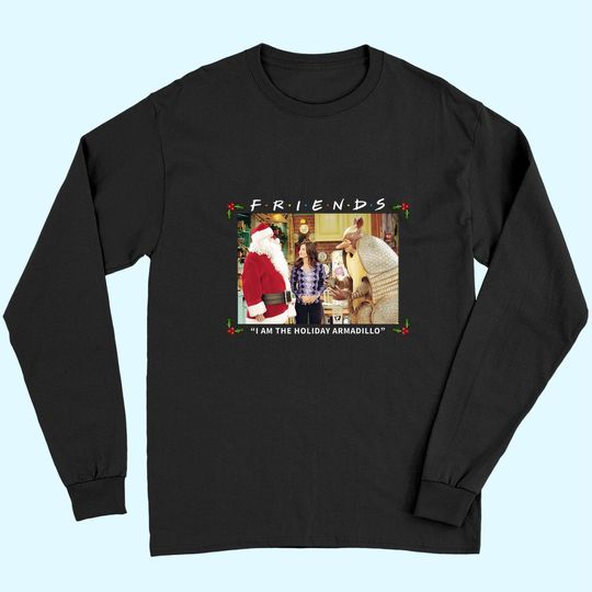 Friends I Am The Holiday Armadillo White Long Sleeves