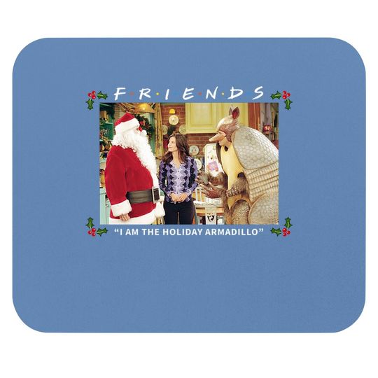 Friends I Am The Holiday Armadillo White Mouse Pads