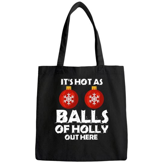 It's Hot As Ball Of Holly Out Here Classic Bags