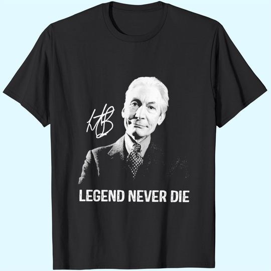 Legends Never Die Charlie Watts Signature T-Shirts