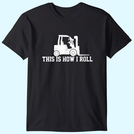 Forklift This Is How I Roll Vintage Gift T-Shirt