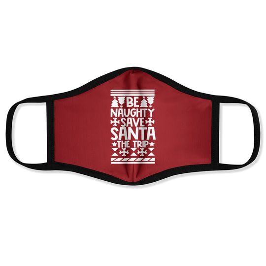 Let's Be Naughty And Save Santa The Trip Classic Face Masks
