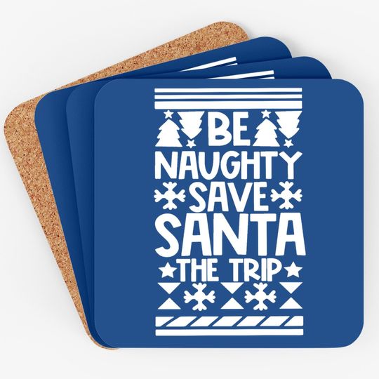 Let's Be Naughty And Save Santa The Trip Classic Coasters