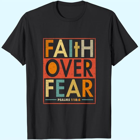 Faith Over Fear T Shirt Vintage Retro Christian Gift TShirt
