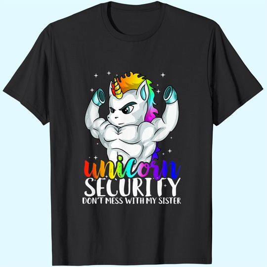 Unicorn Security Dont Mess With My Sister Funny Brother Gift T-Shirt