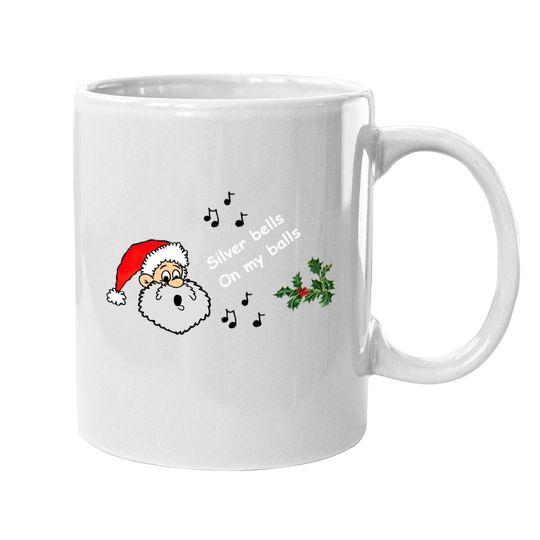 Funny Christmas Songs Lyrics Silver Bells On My Balls Mugs