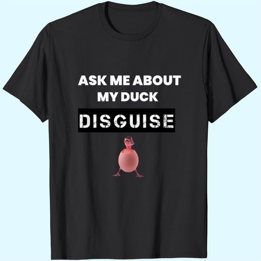 Dusk Memes Ask Me About My Duck Disguise T-Shirts
