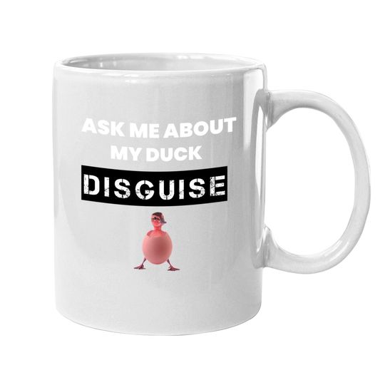 Dusk Memes Ask Me About My Duck Disguise Mugs