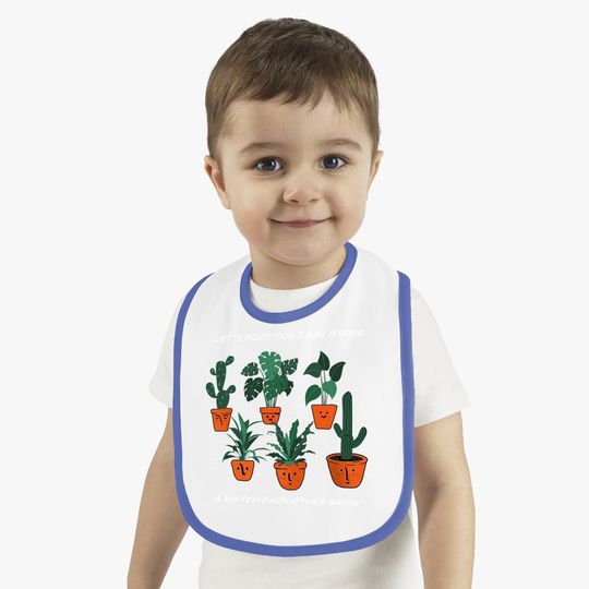 Let's Root For Each Other And Watch Each Other Grow Baby Bib