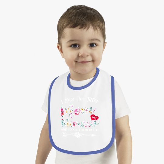 I Have Two Titles Mom And Memaw Flowers Floral Mother's Day Baby Bib
