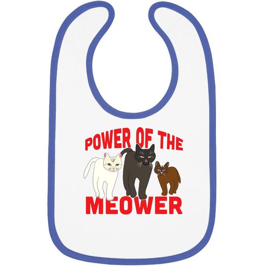 Power Of The Meower Cat Appreciation Hilarious Baby Bib