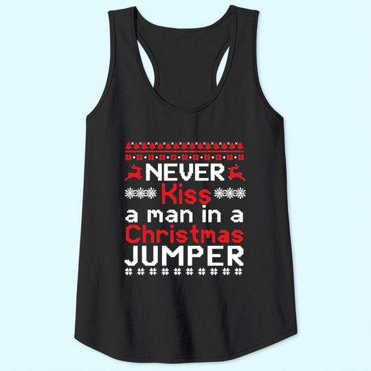 Never Kiss A Man In A Christmas Jumper Tank Tops