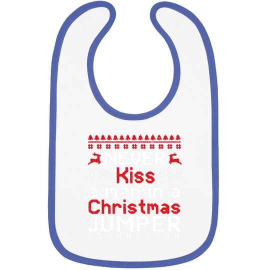 Never Kiss A Man In A Christmas Jumper Bibs