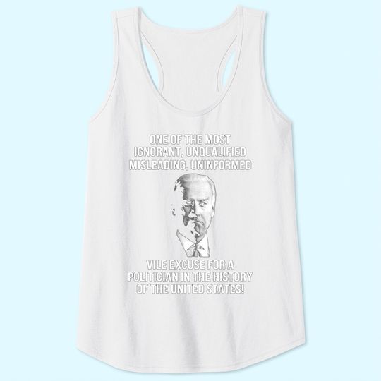 Biden One Of The Most Ignorant Unqualified Misleading Uniform Tank Tops