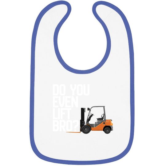 Forklift Baby Bib - Do You Even Lift Bro Funny Forklift Baby Bib