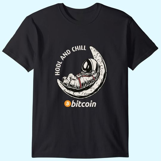 Hodl And Chill, Funny Astronaut On Moon, Bitcoin Symbol T-Shirt