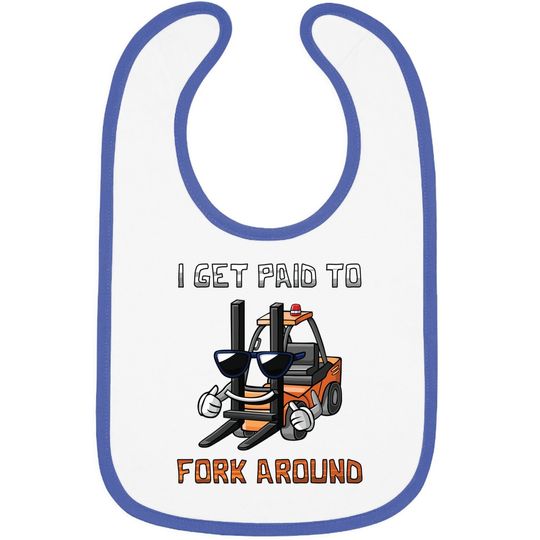 I Get Paid To Fork Around Funny Forklift Premium Baby Bib
