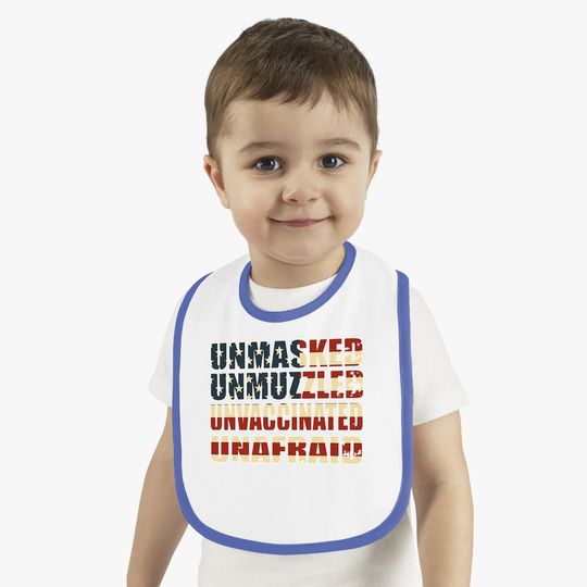 Unmasked Unmuzzled Unvaccinated Unafraid Baby Bib