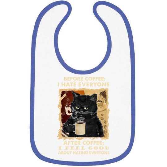 Before Coffee I Hate Everyone After Coffee Black Cat Drink Baby Bib