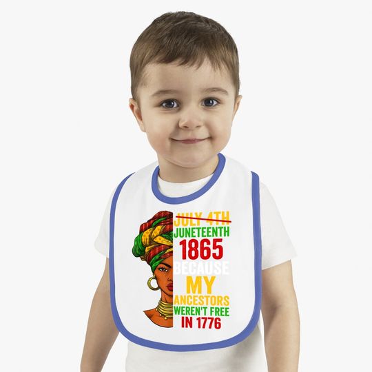 Juneteenth Is My Independence Day Not July 4th Bib Baby Bib