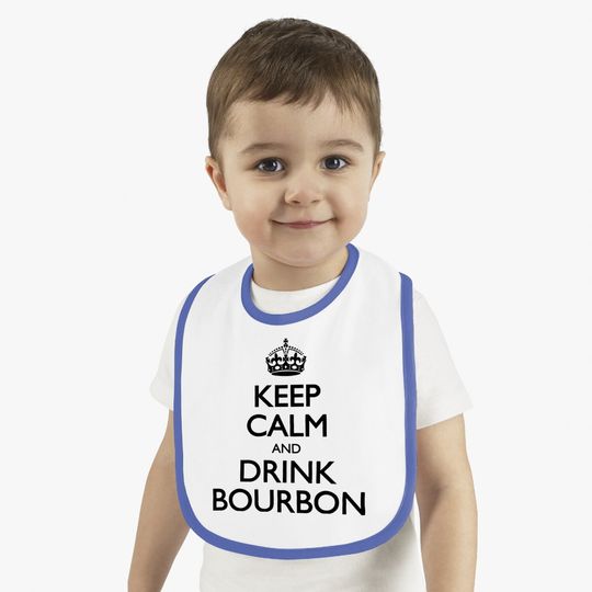 Keep Calm And Drink Bourbon Baby Bib