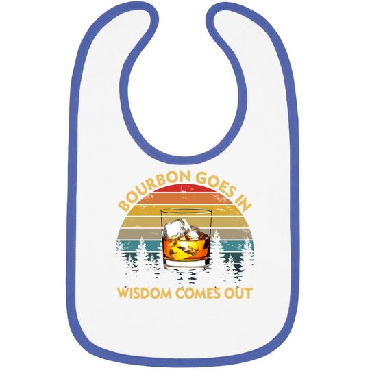 Bourbon Goes In Wisdom Comes Out Funny Drinking Gift Baby Bib