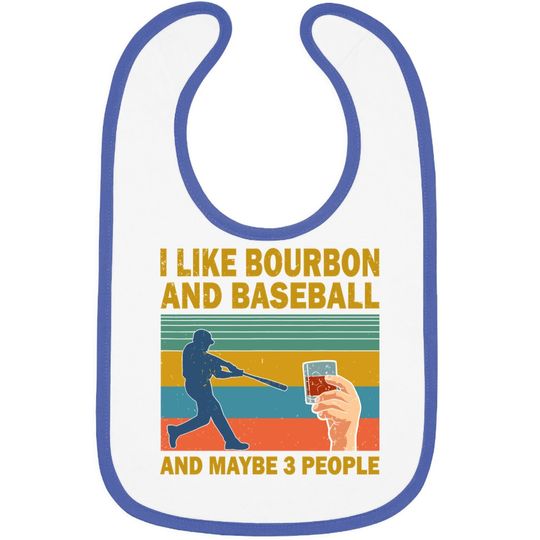 I Like Bourbon And Baseball And Maybe 3 People Vintage Baby Bib