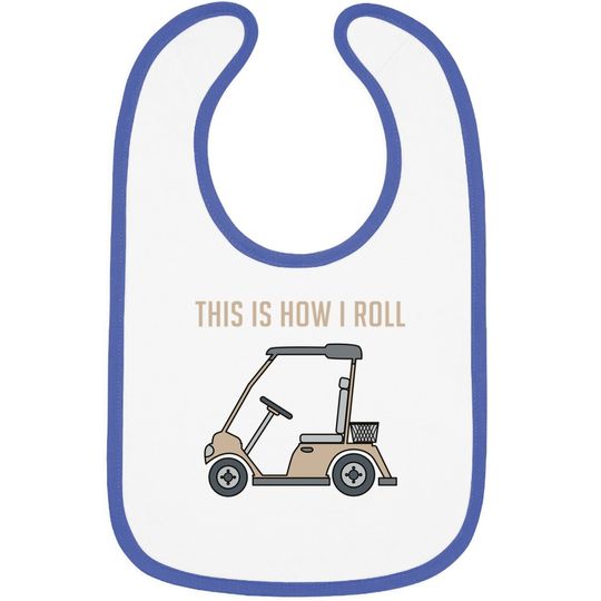 This Is How I Roll Golf Cart Funny Golfers Baby Bib