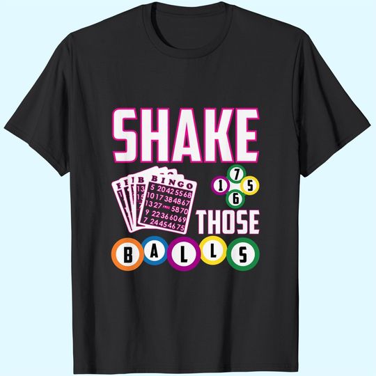 Shake Those Balls  Bingo T Shirt