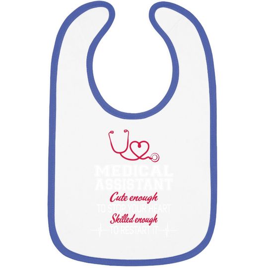 Medical Assistant Nurse Baby Bib Cute Enough To Stop Your Heart