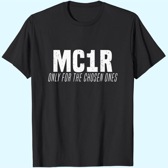 MC1R Only for the Chosen Ones Ginger Redhead Hair T-Shirt