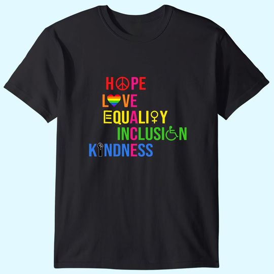 Hope Love Equality Inclusion Kindness Peace Human Rights T-Shirt