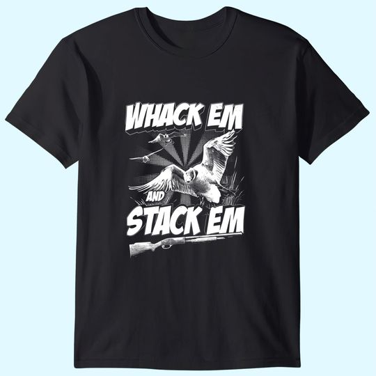 Hunting Whack Em And Stack Em T Shirt