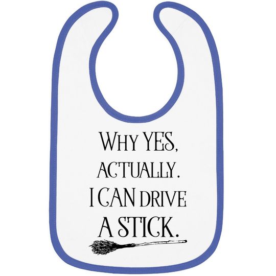 Why Yes I Can Drive A Stick Funny Halloween Witch Sarcastic Cute Baby Bib