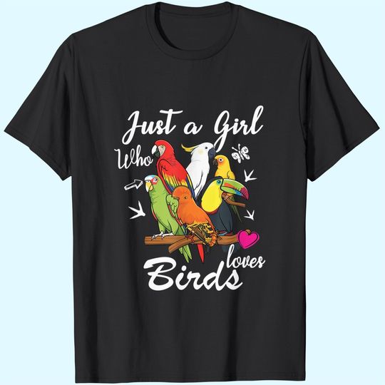 Just A Girl Who Loves Birds T-shirt Bird Species