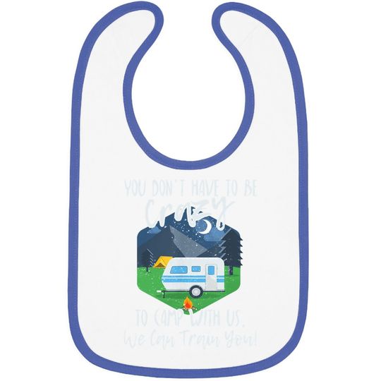 You Don't Have To Be Crazy To Camp With Us Funny Gift Tbaby Bib
