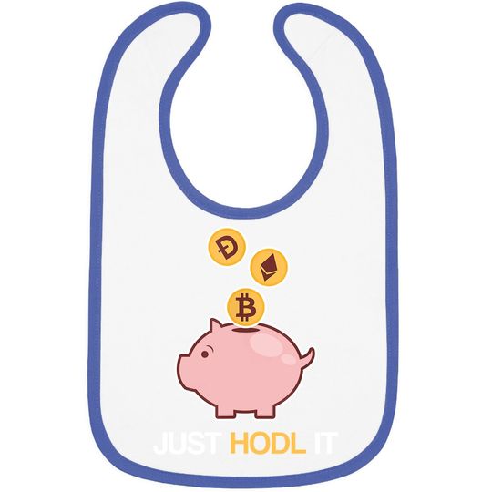 Just Hodl It Funny Cryptocurrency Bitcoin Ethereum Dogecoin Baby Bib