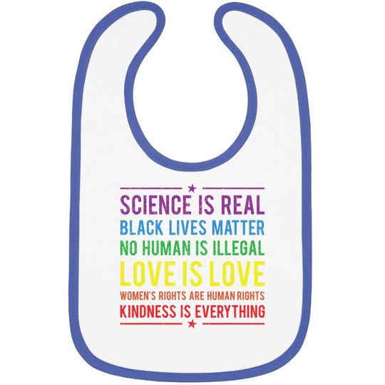 Kindness Is Everything Science Is Real, Love Is Love Bib Baby Bib