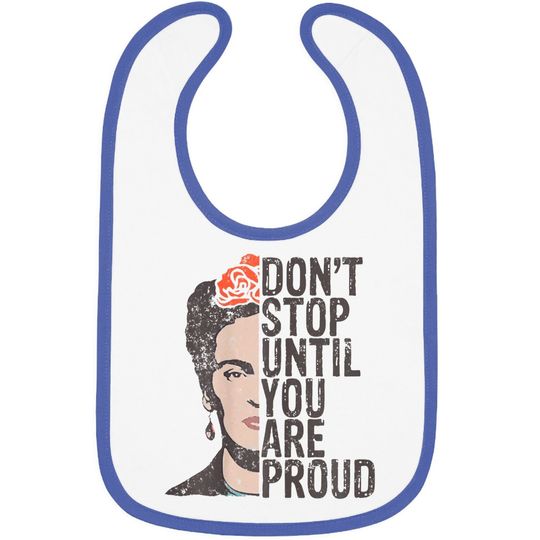 Don't Stop You Are Proud Frida Inspirational Feminist Quote Baby Bib