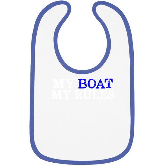 My Boat My Rules Design For Captains, Sailors, Boat Owners Baby Bib